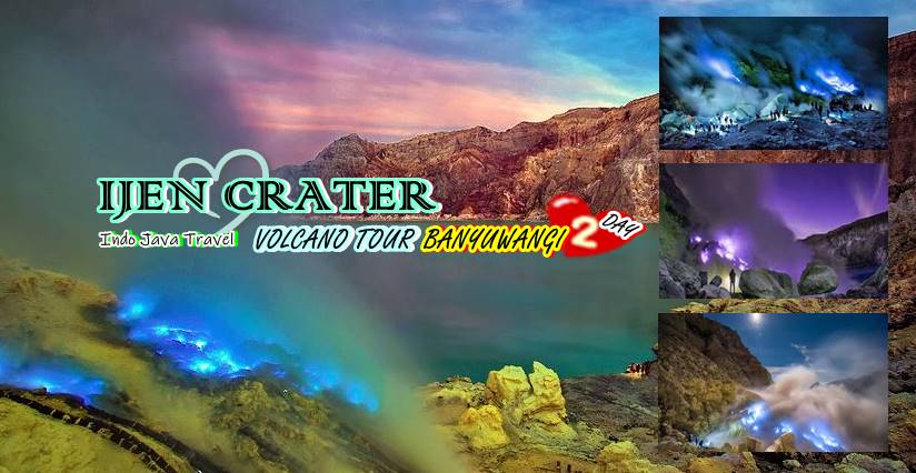 Ijen Crater Tour Package 2 Days 1 Night | Ijen Tour Package